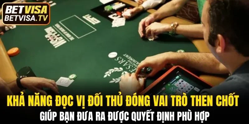 Baccarat Online - Sảnh Casino Đẳng Cấp, Thưởng Cực Đã 7 Đọc vị đối thủ giúp bạn đưa ra được quyết định phù hợp