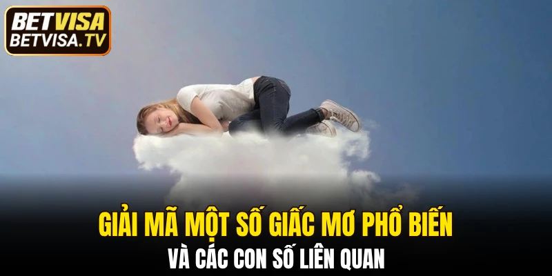 Giải Mã Giấc Mơ - Thông Điệp Tiềm Ẩn Đằng Sau Con Số 5 Giải mã một số giấc mơ phổ biến và các con số liên quan