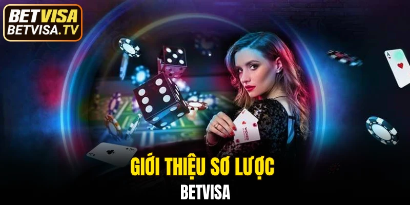 Giới Thiệu BETVISA - Sân Chơi Đẳng Cấp Thú Vị Hàng Đầu 4 Giới thiệu sơ lược BETVISA