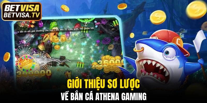 Bắn Cá Athena Gaming Sân Chơi Hấp Dẫn Không Thể Bỏ Qua 4 Giới thiệu sơ lược về bắn cá Athena Gaming