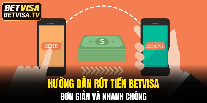 Rút Tiền BETVISA - Giao Dịch Nhanh Chóng Và An Toàn 5 Hướng dẫn rút tiền BETVISA đơn giản và nhanh chóng