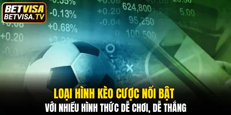 Kèo Nhà Cái - Tỷ Lệ Cá Cược Hấp Dẫn Tại Nhà Cái BETVISA 5 Loại hình kèo cược nổi bật với nhiều hình thức dễ chơi, dễ thắng