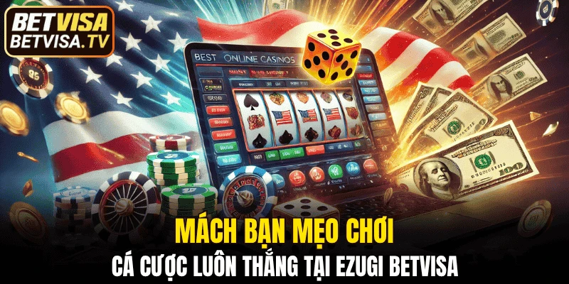 Mách bạn mẹo chơi cá cược luôn thắng tại Ezugi BETVISA