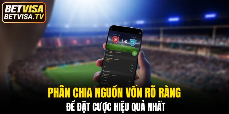 Kèo Nhà Cái - Tỷ Lệ Cá Cược Hấp Dẫn Tại Nhà Cái BETVISA 7 Phân chia nguồn vốn rõ ràng để đặt cược hiệu quả nhất