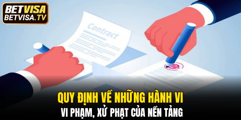 Điều Khoản Và Điều Kiện BETVISA Hội Viên Cần Nắm Rõ 6 Quy định về những hành vi vi phạm, xử phạt của nền tảng