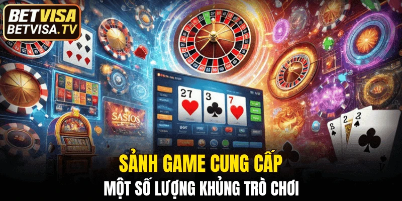 Sảnh game cung cấp một số lượng khủng trò chơi