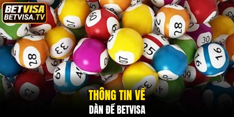 Dàn Đề BETVISA - Dự Đoán 99+ Cặp Số Hot 2025 Cực Chuẩn 4 Tổng quan về dàn đề BETVISA